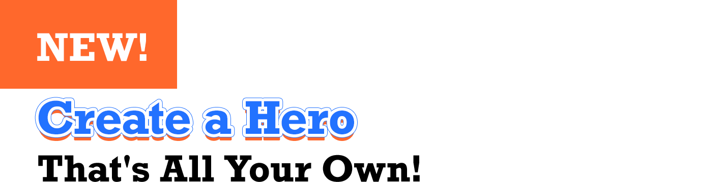 Create a Hero That's All Your Own!