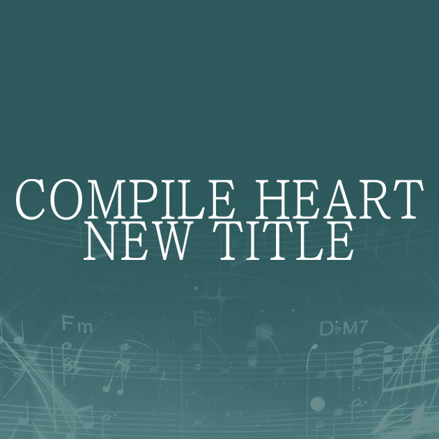 COMPILE HEART NEW TITLE